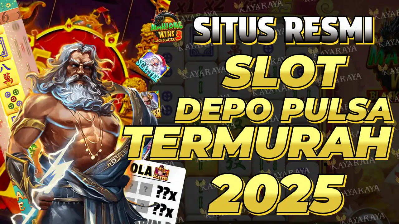 Slot Depo Pulsa Murah Paling Diminati Bettor Tahun Ini